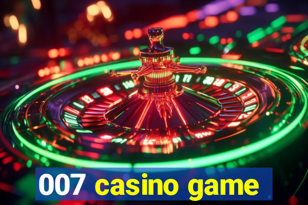 007 casino game